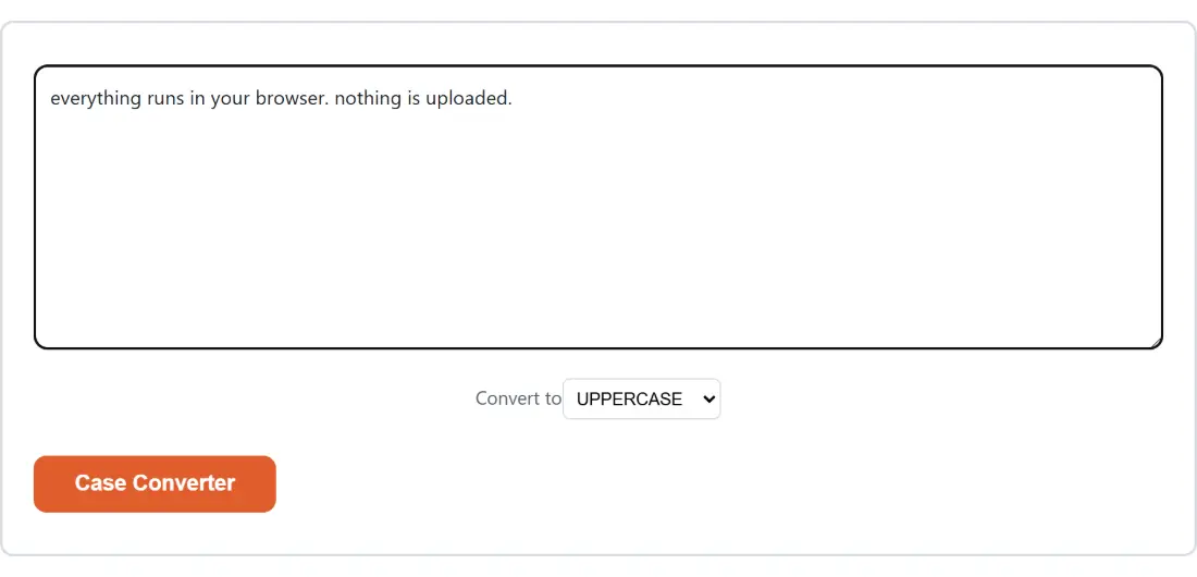 Screenshot of the Case Converter tool with the sample input “everything runs in your browser. nothing is uplo…”, Convert to set to UPPERCASE