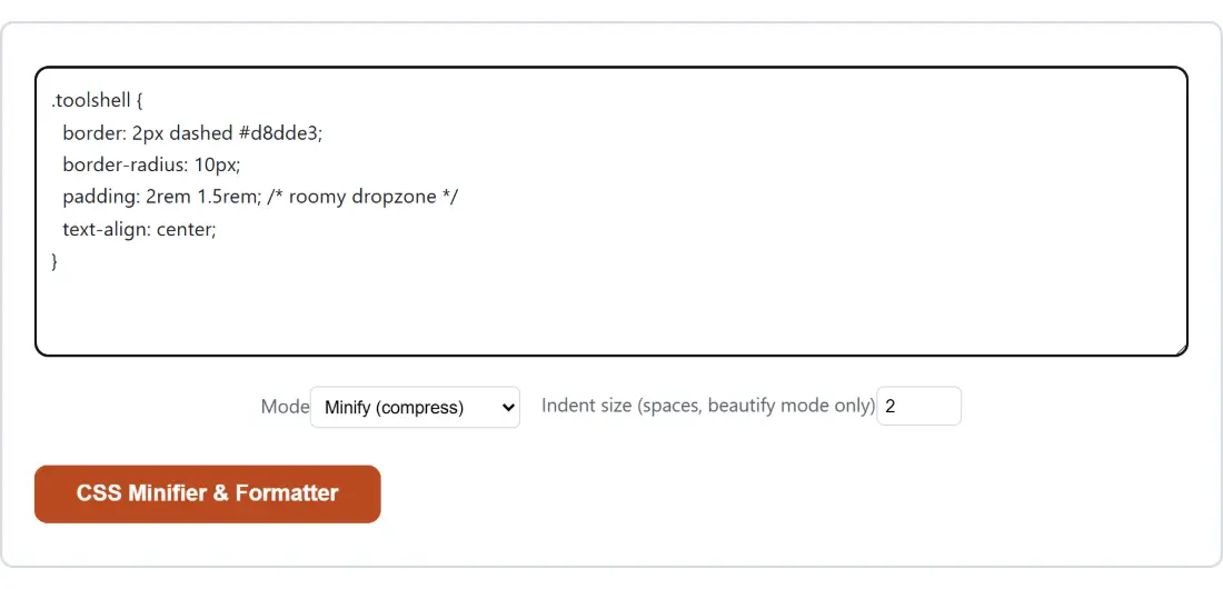 Screenshot of the CSS Minifier & Formatter tool with the sample input “.toolshell { border: 2px dashed #d8dde3; border-…”, Mode set to Minify (compress), Indent size (spaces, beautify mode only) set to 2
