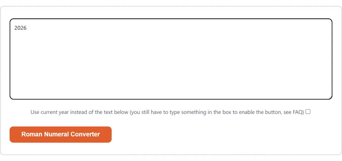 Screenshot of the Roman Numeral Converter tool with the sample input โ2026โ, Use current year instead of the text below (you still have to type something in the box to enable the button, see FAQ) set to off